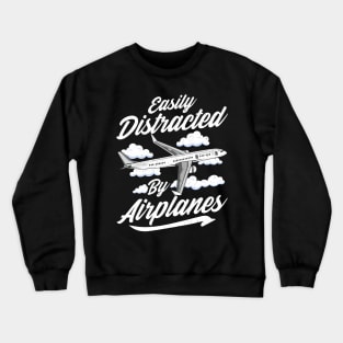 Cute & Funny Easily Distracted By Airplanes Pun Crewneck Sweatshirt